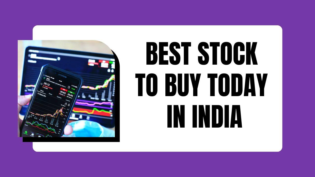 Best Stock To Buy Today In India