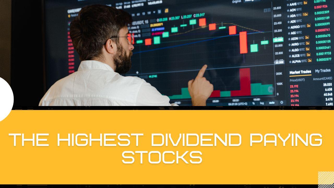The Highest Dividend Paying Stocks