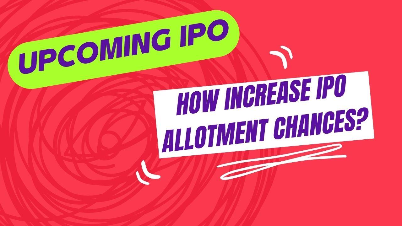 How Increase Ipo Allotment Chances?